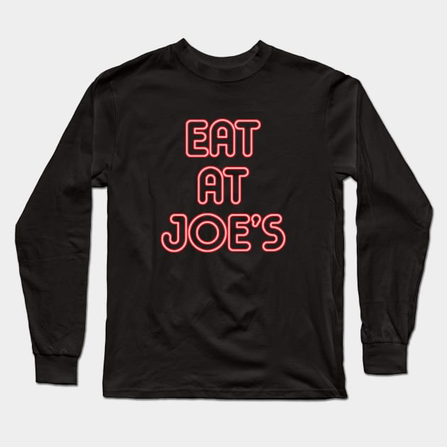 "Eat at Joe's" Neon Sign Long Sleeve T-Shirt by GloopTrekker